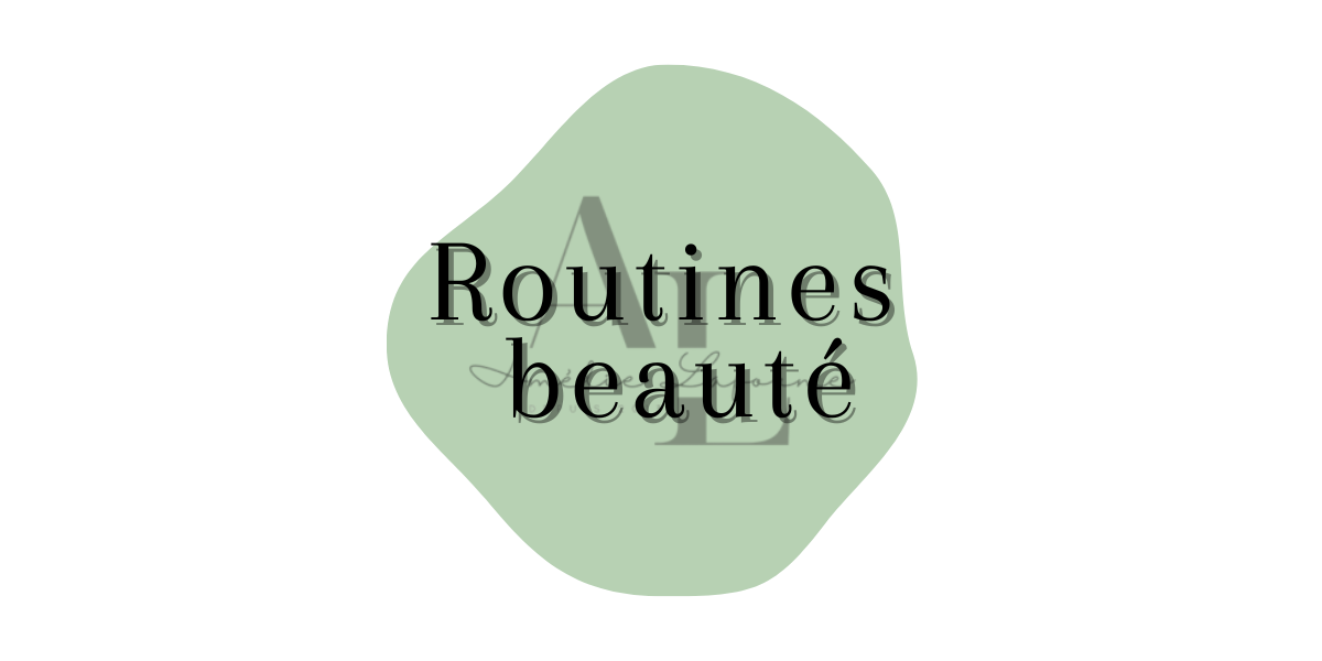 Ta routine beauté